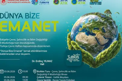Eskişehir’de “Dünya Bize Emanet” Etkinliği Başlıyor