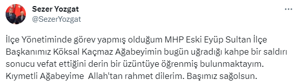Eski MHP Eyüpsultan İlçe Başkanı Köksal Kaçmaz, silahlı saldırıda öldürüldü